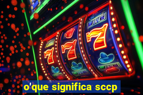 o'que significa sccp